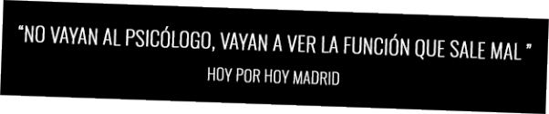 "No vayan al psicólogo, vayan a ver La Función Que Sale Mal"