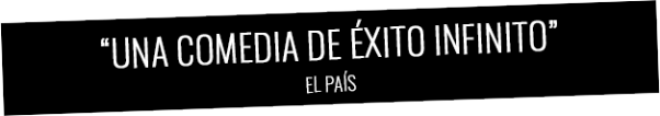 Crítica El País "Una comedia de éxito infinito" "Una comedia de éxito infinito"